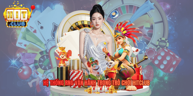 Hệ thống RNG vận hành trong trò chơi Hitclub