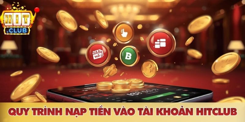 Trang chủ Quy trình nạp tiền vào tài khoản HITCLUB