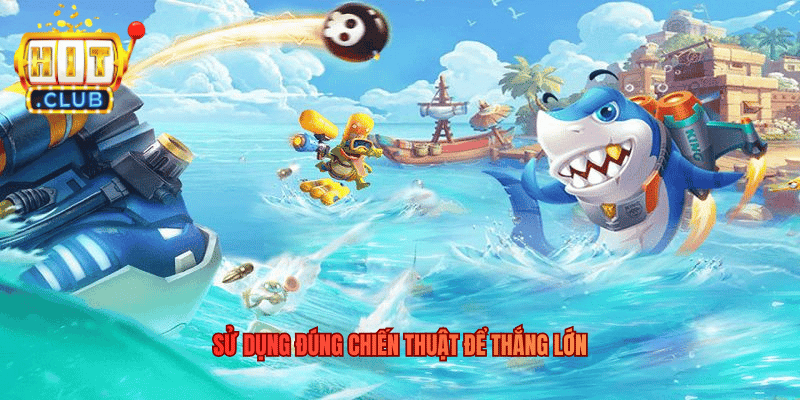 Sử dụng đúng chiến thuật để thắng lớn