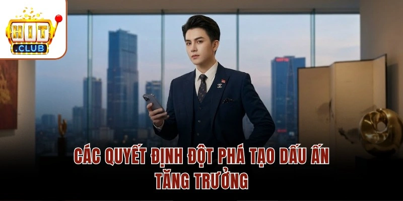 Tác Giả HITCLUB Trần Mạnh Quyết – 7 Năm Kinh Nghiệm Cá Cược Các quyết định đột phá tạo dấu ấn tăng trưởng