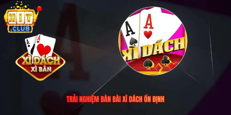 Xì Dách Hitclub – Trải Nghiệm Sắp Xếp Bài 21 Trực Tuyến Trải nghiệm bàn bài Xì Dách ổn định