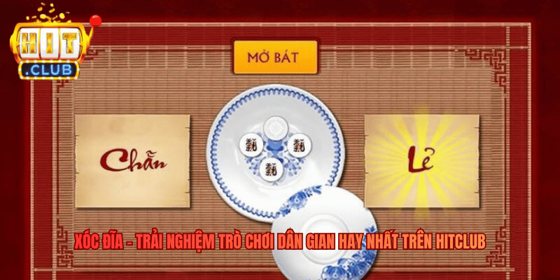 Xóc Đĩa - Trải Nghiệm Trò Chơi Dân Gian Hay Nhất Trên Hitclub Xóc Đĩa - Trải Nghiệm Trò Chơi Dân Gian Hay Nhất Trên Hitclub